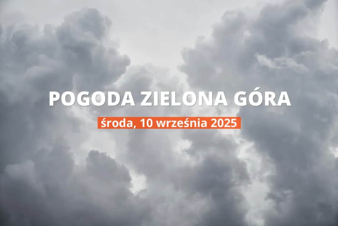 Jaka pogoda w Zielonej Górze? Sprawdź prognozę na dziś i uniknij niespodzianek